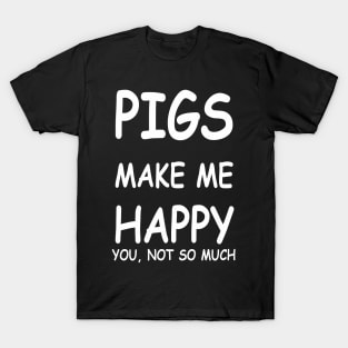PIGS MAKE ME HAPPY T-Shirt